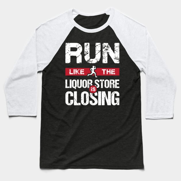 Run Like The Liquor Store Is Closing Sports Drinking Baseball T-Shirt by Xeire